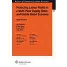 Protecting Labour Rights in a Multi-Polar Supply Chain and Mobile Global Economy