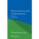 Environmental Law in Switzerland, 3rd Edition