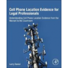 Cell Phone Location Evidence for Legal Professionals