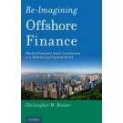 Re-Imagining Offshore Finance: Market-Dominant Small Jurisdictions in a Globalizing Financial World