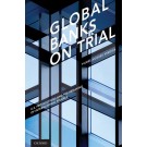 Global Banks on Trial: U.S. Prosecutions and the Remaking of International Finance