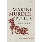 Making Murder Public: Homicide in Early Modern England, 1480-1680