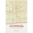 The Madman and the Churchrobber: Law and Conflict in Early Modern England