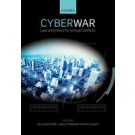 Cyber War: Law and Ethics for Virtual Conflicts