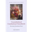 Unconstitutional Constitutional Amendments: The Limits of Amendment Powers