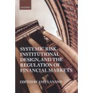 Systemic Risk, Institutional Design, and the Regulation of Financial Markets