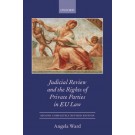Judicial Review and the Rights of Private Parties in EU Law 3rd Edition