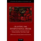 Crafting the International Order: Practitioners and Practices of International Law since c.1800