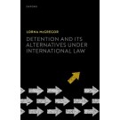 Detention and its Alternatives under International Law