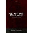 On Theocratic Criminal Law: The Rule of Religion and Punishment in Iran