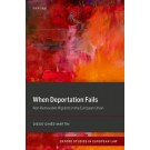 When Deportation Fails: Non-Removable Migrants in the European Union
