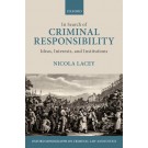 In Search of Criminal Responsibility: Ideas, Interests, and Institutions