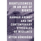Rightlessness in an Age of Rights