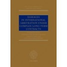 Damages in International Arbitration under Complex Long-term Contracts