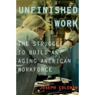 Unfinished Work: The Struggle to Build an Aging American Workforce