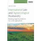 International Law and Agroecological Husbandry: Building Legal Foundations for a New Agriculture