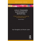 Gold Standard Sustainability Reporting: A Step by Step Guide to Producing Sustainability Reports, 2nd Edition