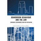 Boardroom Behaviour and the Law: Corporate Governance and Risk Mitigation