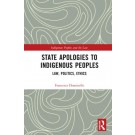 State Apologies to Indigenous Peoples: Law, Politics, Ethics
