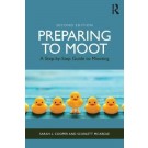 Preparing to Moot: A Step by Step Guide to Mooting 2nd Edition