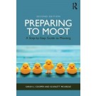 Preparing to Moot: A Step by Step Guide to Mooting 2nd Edition