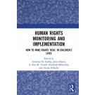 Human Rights Monitoring and Implementation: How To Make Rights ‘Real’ in Children’s Lives
