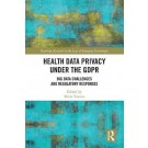 Health Data Privacy under the GDPR: Big Data Challenges and Regulatory Responses