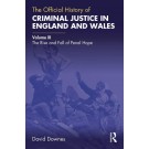 The Official History of Criminal Justice in England and Wales, Volume III: The Rise and Fall of Penal Hope