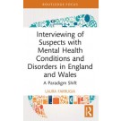 Interviewing of Suspects with Mental Health Conditions and Disorders in England and Wales: A Paradigm Shift