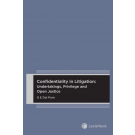 Confidentiality in Litigation: Undertakings, Privilege and Open Justice