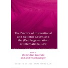 The Practice of International and National Courts and the (De-)Fragmentation of International Law
