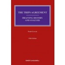 The TRIPS Agreement: The Drafting History and Analysis, 5th Edition