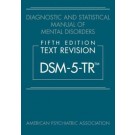 Diagnostic and Statistical Manual of Mental Disorders: Fifth Edition Text Revision [DSM-5-TR]