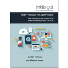 Data Protection in Legal Practice: The Infolegal Guide to the GDPR and the Data Protection Act 2018