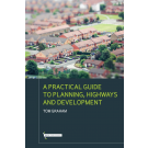 A Practical Guide to Planning, Highways & Development
