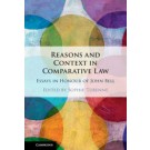 Reasons and Context in Comparative Law: Essays in Honour of John Bell