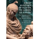 From Masters of Slaves to Lords of Lands: The Transformation of Ownership in the Western World