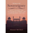 Trials of Sovereignty: Mercy, Violence, and the Making of Criminal Law in British India, 1857–1922
