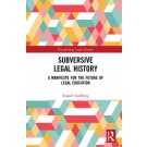 Subversive Legal History: A Manifesto for the Future of Legal Education