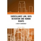 Surveillance Law, Data Retention and Human Rights: A Risk to Democracy