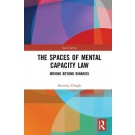 The Spaces of Mental Capacity Law: Moving Beyond Binaries