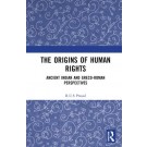 The Origins of Human Rights: Ancient Indian and Greco-Roman Perspectives