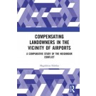 Compensating Landowners in the Vicinity of Airports: A Comparative Study of the Neighbour Conflict