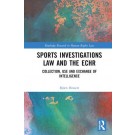 Sports Investigations Law and the ECHR: Collection, Use and Exchange of Intelligence