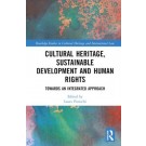 Cultural Heritage, Sustainable Development and Human Rights: Towards an Integrated Approach