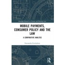 Mobile Payments, Consumer Policy, and the Law: A Comparative Analysis