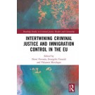 Intertwining Criminal Justice and Immigration Control in the EU
