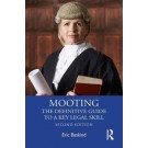 Mooting: The Definitive Guide to a Key Legal Skill 2nd Edition