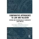 Comparative Approaches to Law and Religion: Methods and Epistemologies of Comparative Legal Analysis