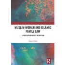 Muslim Women and Islamic Family Law: Lived Experiences in Britain